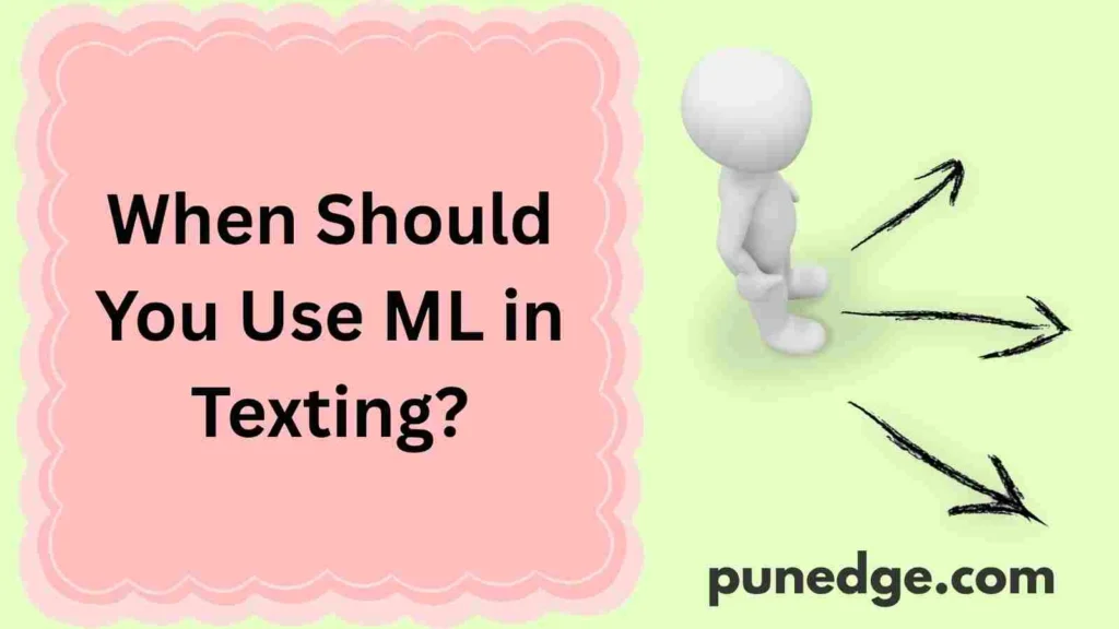 When Should You Use ML in Texting?