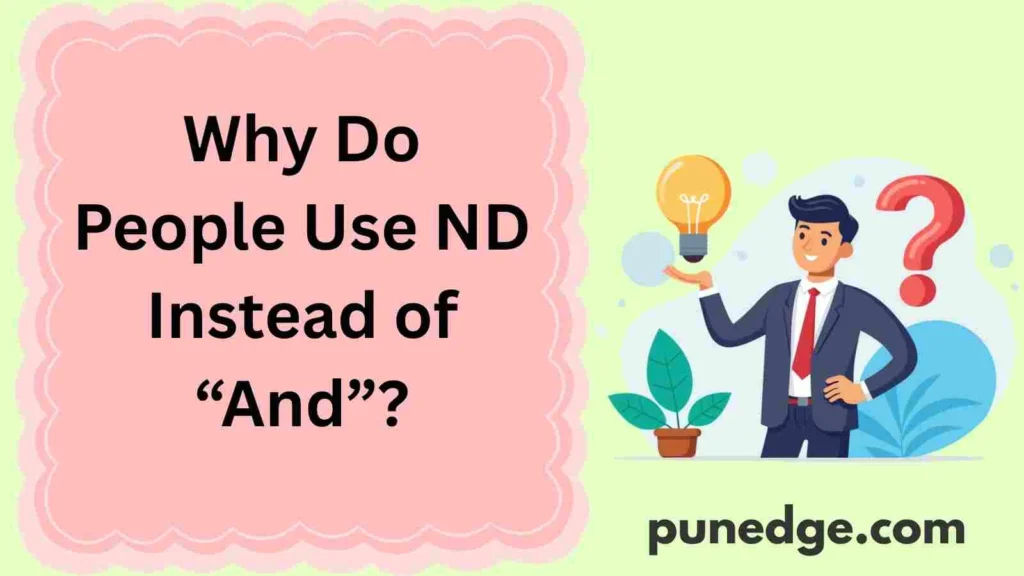 Why Do People Use ND Instead of “And”?